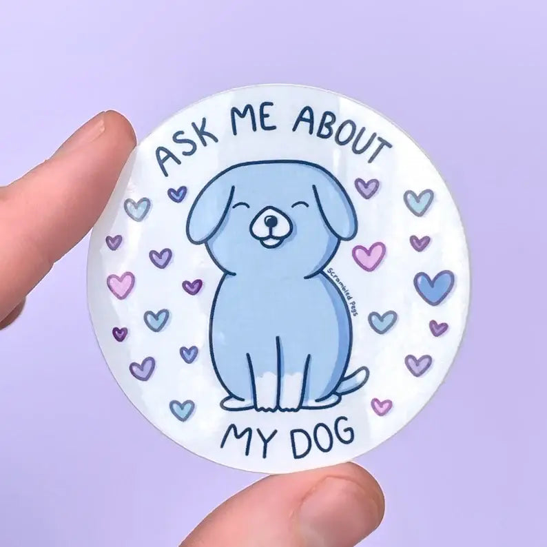 Ask Me About My Dog Waterproof Sticker