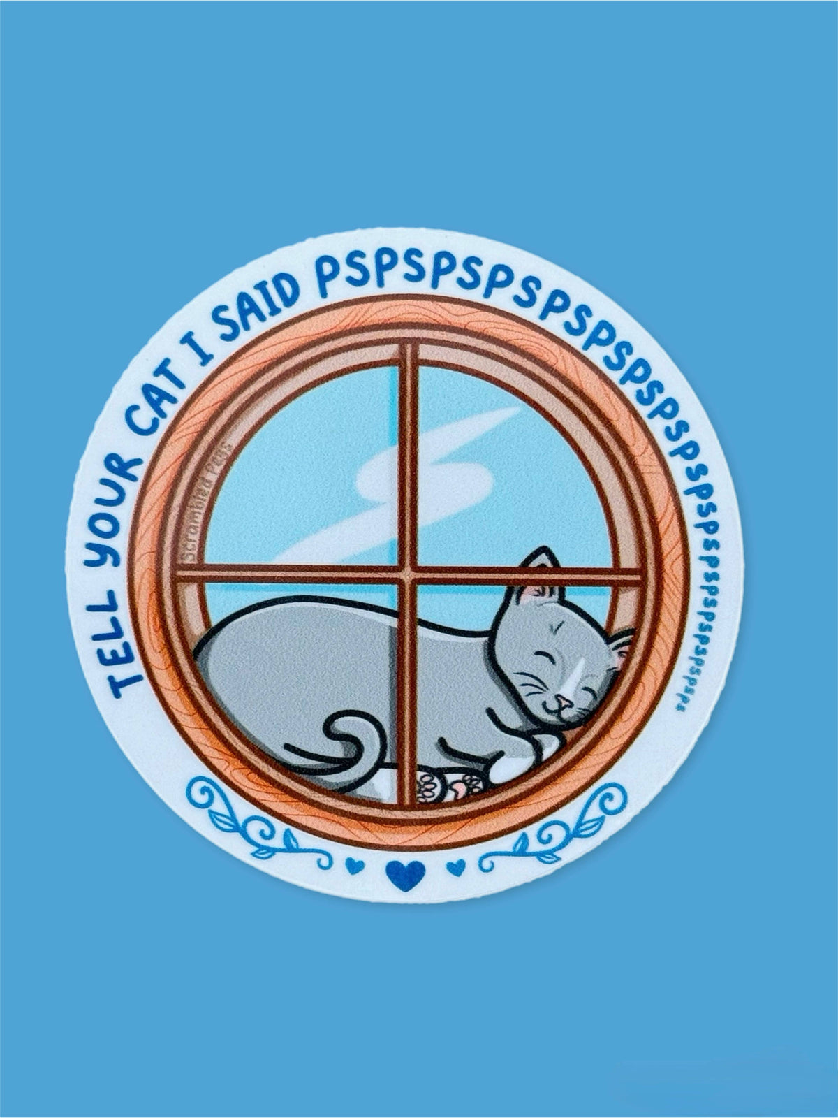 Tell Your Cat I Said Pspsps Waterproof Sticker